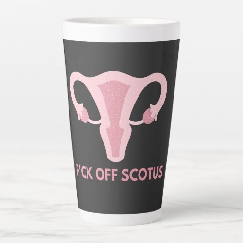 SCOTUS Abortion Ban Protest  Latte Mug