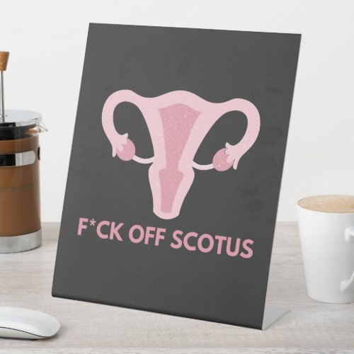 SCOTUS Abortion Ban Protest  Pedestal Sign