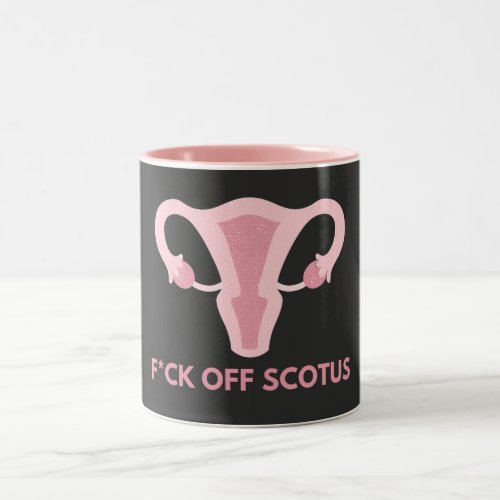 SCOTUS Abortion Ban Protest  Two_Tone Coffee Mug