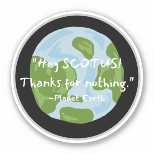 SCOTUS Thanks For Nothing Earth Quote Decal