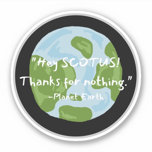 SCOTUS Thanks For Nothing Earth Quote Decal (Front)