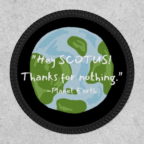SCOTUS Thanks For Nothing Earth Quote Iron On Patch