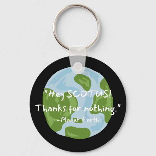 SCOTUS Thanks For Nothing Earth Quote  Keychain
