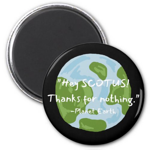 SCOTUS Thanks For Nothing Earth Quote  Magnet