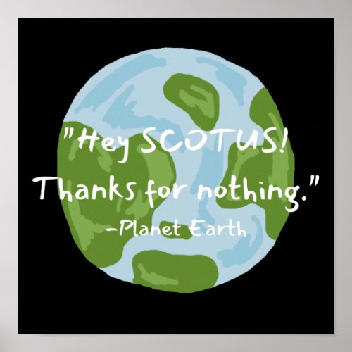SCOTUS Thanks For Nothing Earth Quote  Poster