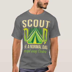 Scout Dad Like A Normal Dad Ecept Way Cooler Daddy T-Shirt
