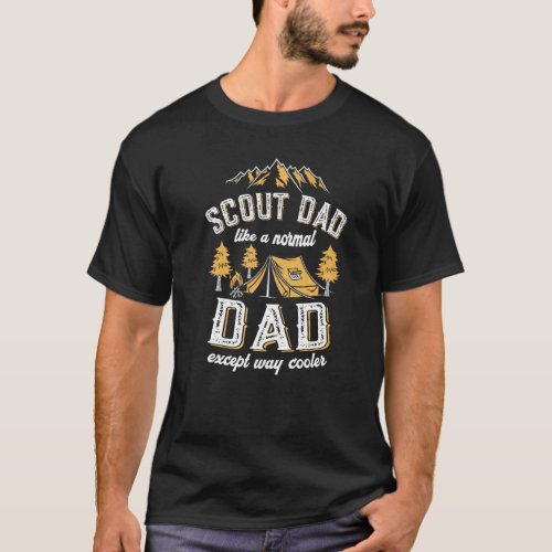 Scout Dad Like A Normal Dad Expect Way Cooler Scou T_Shirt