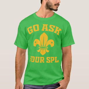 Scout roop Go ask your SPL Hiking Scouting T-Shirt