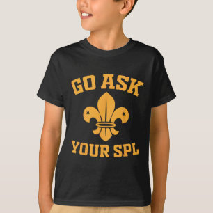 Scout Troop - Go Ask Your Spl - Hiking Scouting T-Shirt