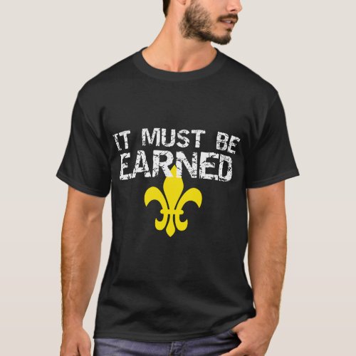Scouting Graphic It Must Be Earned Scout Symbol T_Shirt