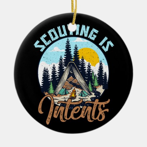 Scouting Is Intents Scout Funny Camping Hiking Out Ceramic Ornament
