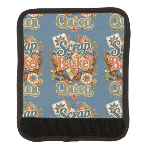 Scrap Basket Queen Quilter Cottagecore Luggage Handle Wrap