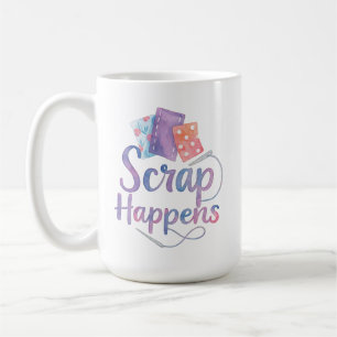 Scrap Happens Funny Quilting Sewing Pun Sew On Coffee Mug