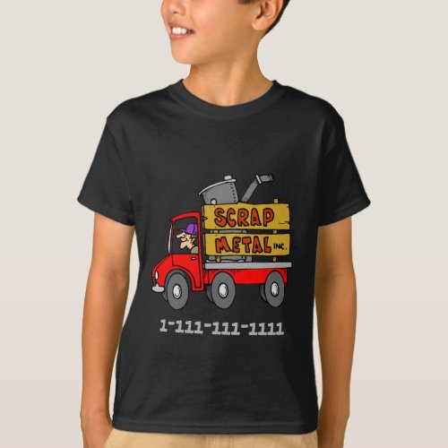 Scrap Metal Truck Phone Number To Be Customized T_Shirt