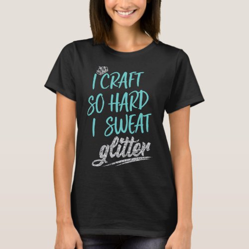 Scrapbook Craft So Hard Sweat Glitter T_Shirt