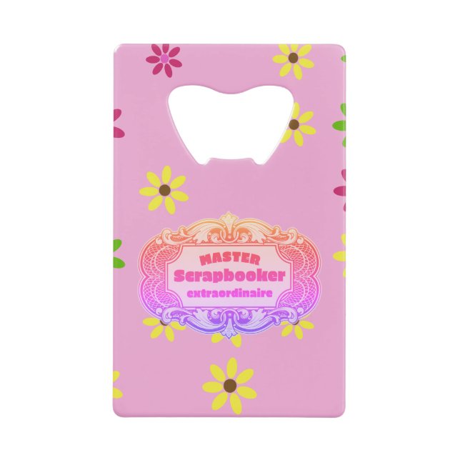 Scrapbooker Credit Card Bottle Opener (Front)