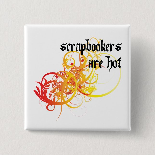 Scrapbookers Are Hot Button (Front)