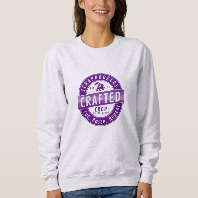 Scrapbookers – Cut, Paste and Repeat Sweatshirt (Front)