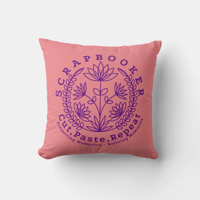 “Scrapbookers - Cut, Paste and Repeat” Throw Pillow (Front)