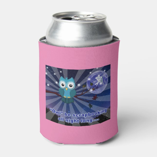 Scrapbookers “Owl Be Scrapping All Night Long” Can Cooler (Can Front)