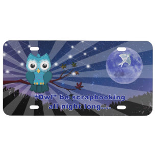 Scrapbookers “Owl Be Scrapping All Night Long” License Plate