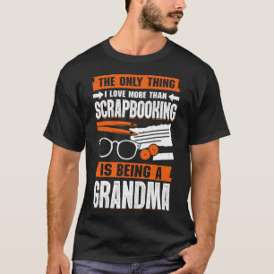 Scrapbooking Grandma Hobby Scrapbooker Gift T-Shirt