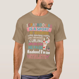 Scrapbooking is A Sport And Im An Athlete Funny fa T-Shirt