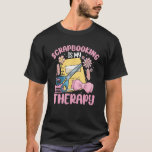 Scrapbooking Is My Therapy Scrapbooker T-Shirt