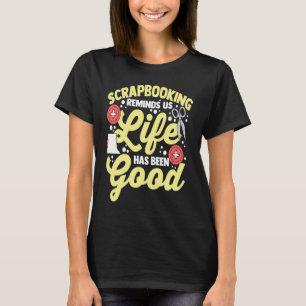 Scrapbooking Rememembers Us On The Life Scrapbooke T-Shirt