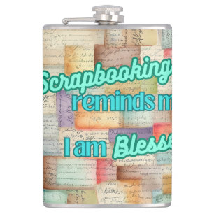 Scrapbooking reminds me I am Blessed Flask