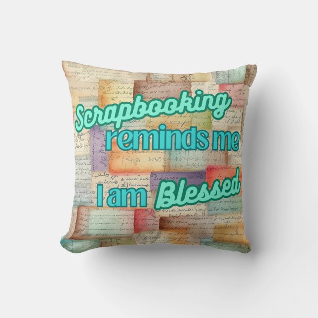 Scrapbooking reminds me I am Blessed Throw Pillow (Front)