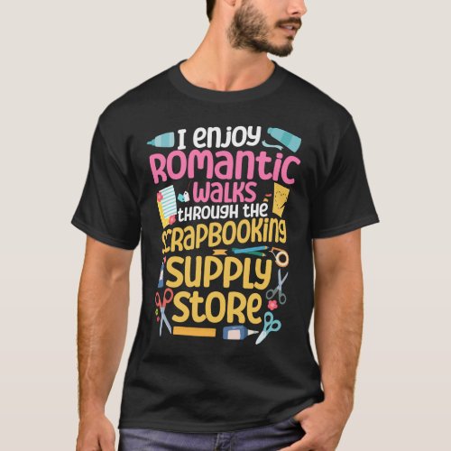 Scrapbooking Scrapbook I Enjoy Long Romantic Walks T_Shirt