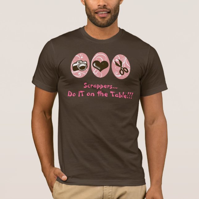 Scrappers...Do It on the Table! T-Shirt (Front)
