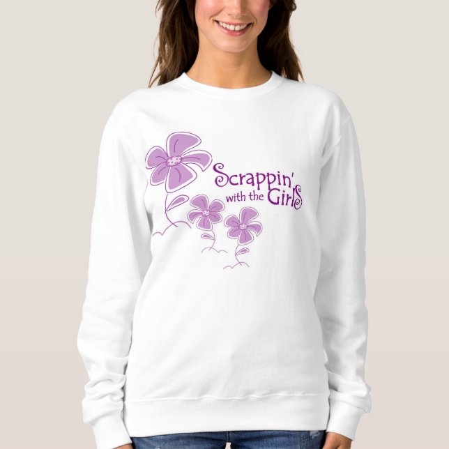 Scrappin' With the Girls Sweatshirt (Front)