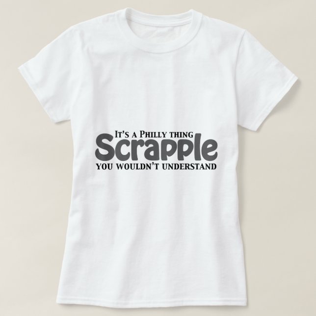 Scrapple Philly Thing T-Shirt (Design Front)