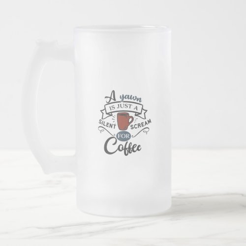 Scream for Coffee Frosted Glass Beer Mug