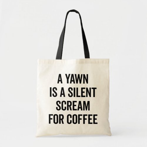 Scream For Coffee Funny Quote Tote Bag