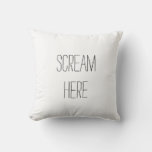 Scream Here Funny Pillow at Zazzle