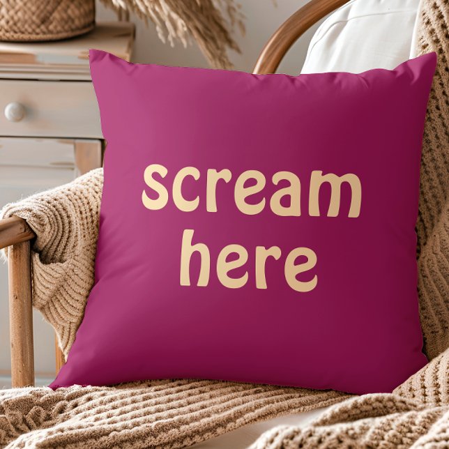 Scream Here Funny Quote Humor Throw Pillow (Creator Uploaded)