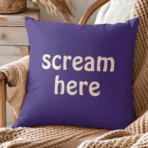 Scream Here Funny Quote Humor Throw Pillow