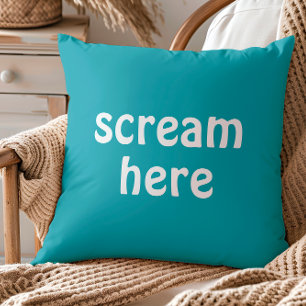 Scream Here Funny Quote Humor Throw Pillow