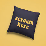 Scream here funny retro throw pillow<br><div class="desc">Scream here! A collection of funny,  cute and fun pillows,  to offer as a housewarming gift,  or for your own interior. Fully customizable: you can change the color of the text and background as you like.</div>