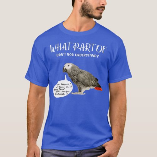 Screaming African Grey Parrot What Part of Dont T_Shirt