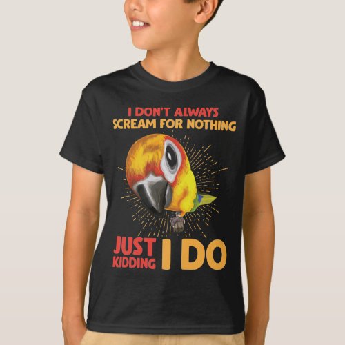 Screaming Parrot Humor Dont Scream for Nothing T_Shirt