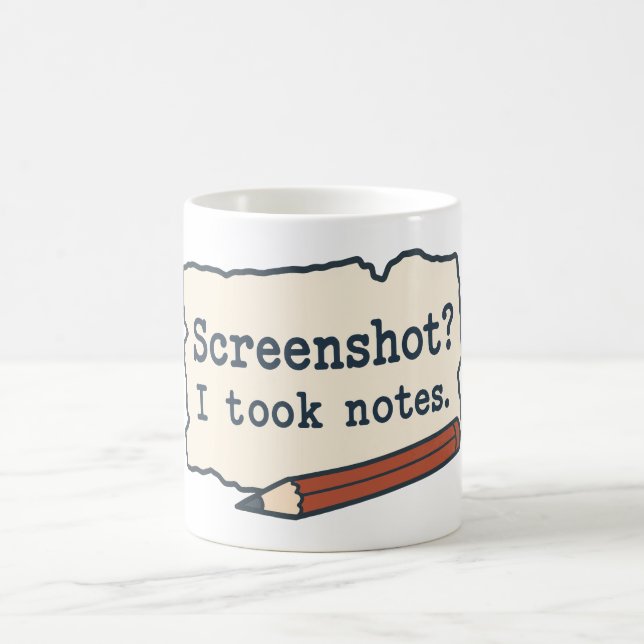 Screenshot? I Took Notes. Handwritten Notes Joke Coffee Mug (Center)