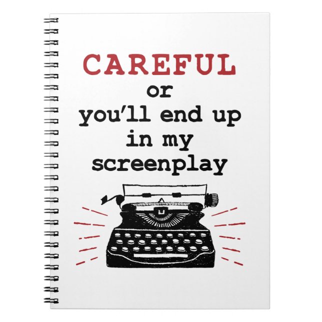 Screenwriter Careful End Up In My Screenplay Notebook (Front)