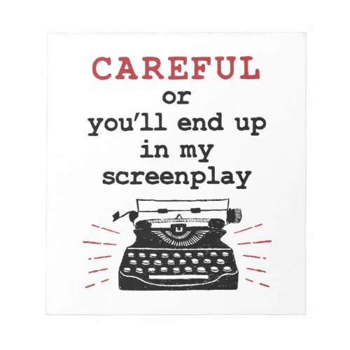 Screenwriter Careful End Up In My Screenplay Notepad