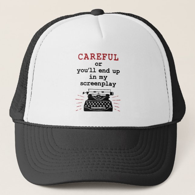 Screenwriter Careful End Up In My Screenplay Trucker Hat (Front)