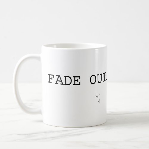 Screenwriters FADE OUT Coffee Mug