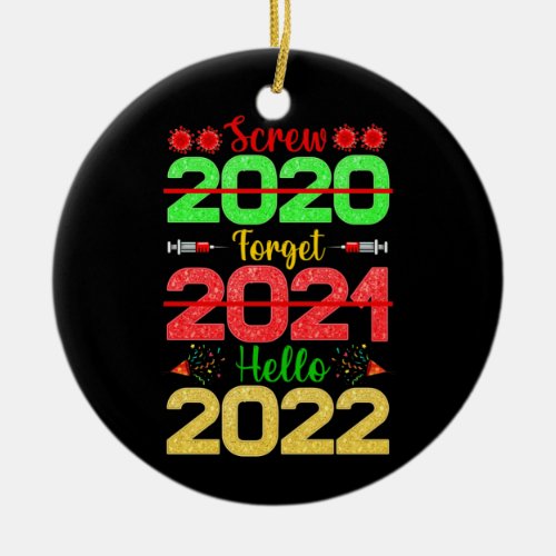 Screw 2020 Goodbye 2021 Hello 2022 Merry Christmas Ceramic Ornament